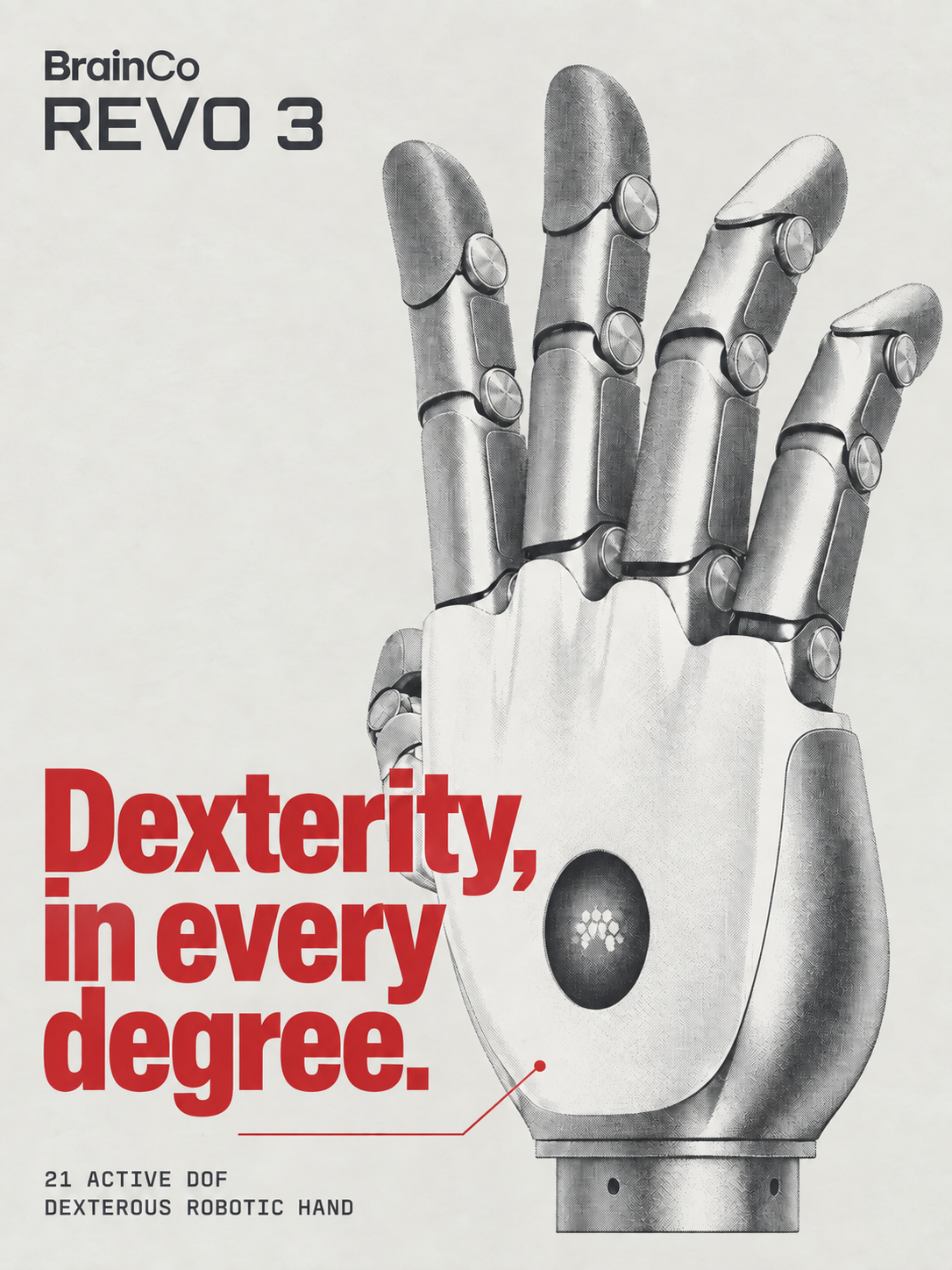 BrainCo REVO 3 海报：巨大的灰色机械手占据右侧，左下是红色窄体标题 Dexterity, in every degree。